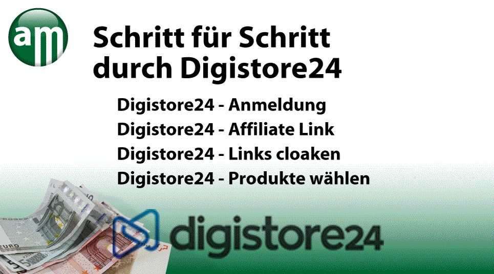 Affiliate Marketing / Schritt für Schritt im Digistore24
